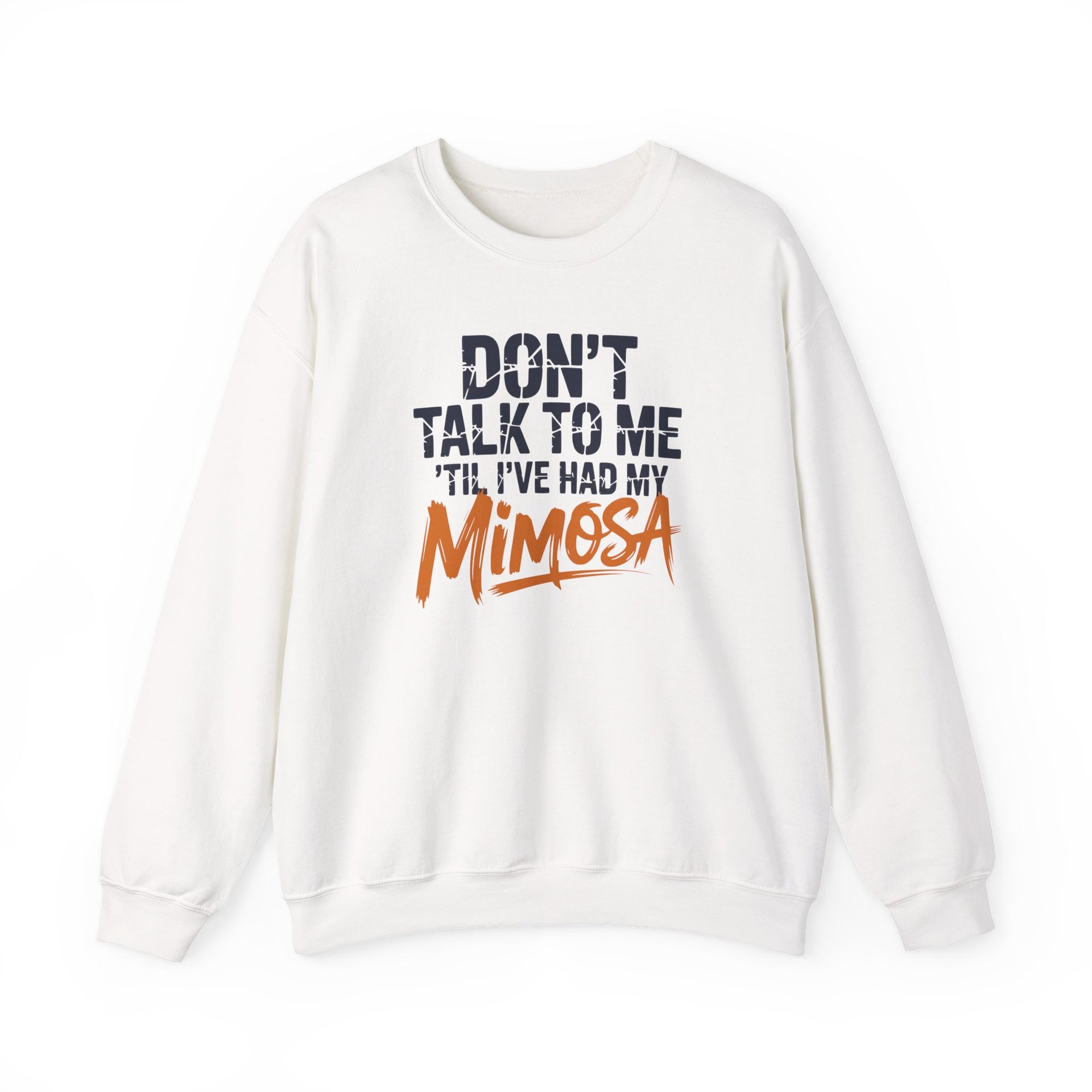 a white sweatshirt with the text 'Don't talk to me 'til i've had my mimosa' funny mothers day, girls trip, mom life design