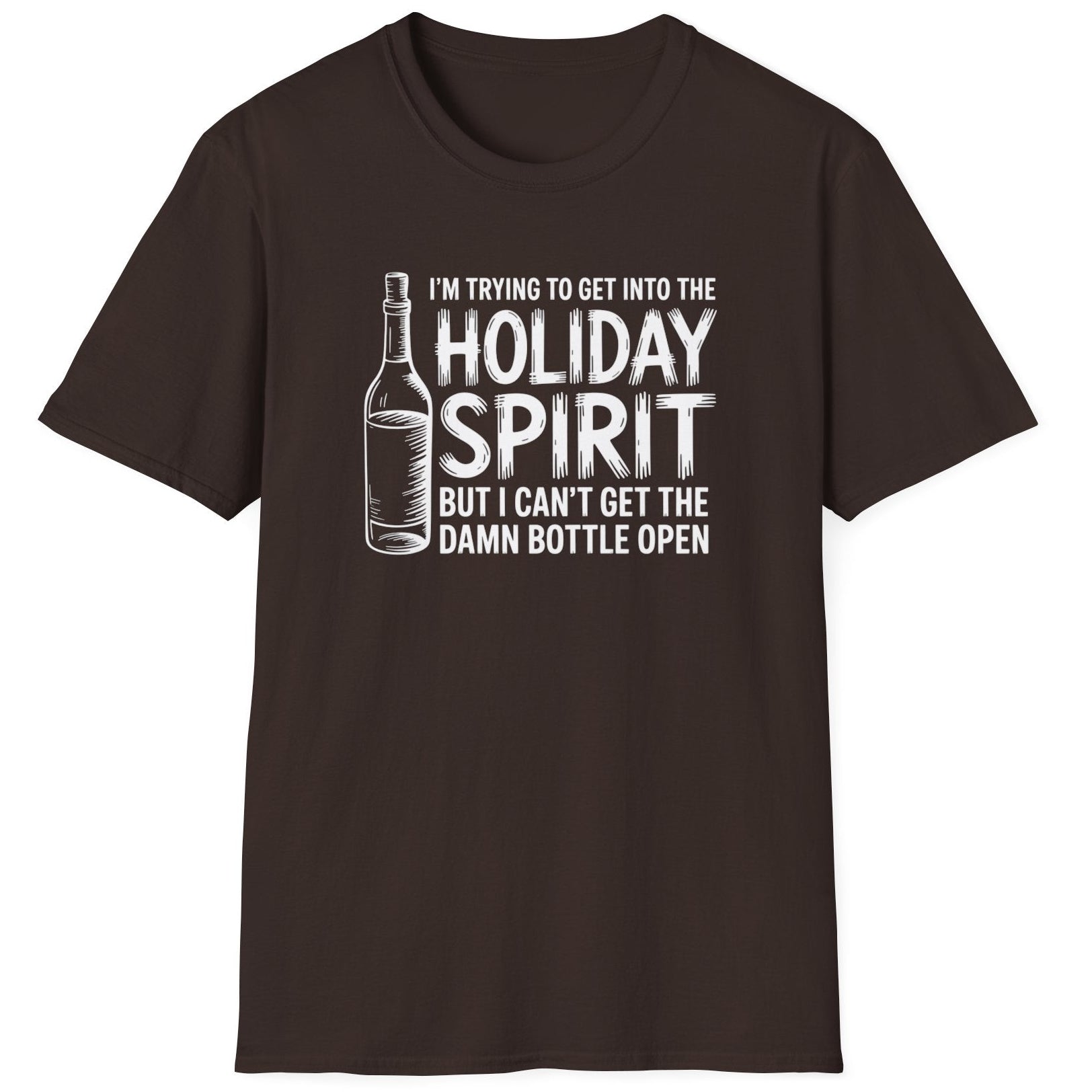 Funny Christmas Drinking Humor Short Sleeve Shirt with a Wine Bottle and the text "I'm Trying to get into the Holiday Spirit but I cant get the Bottle Open" - Dark Chocolate