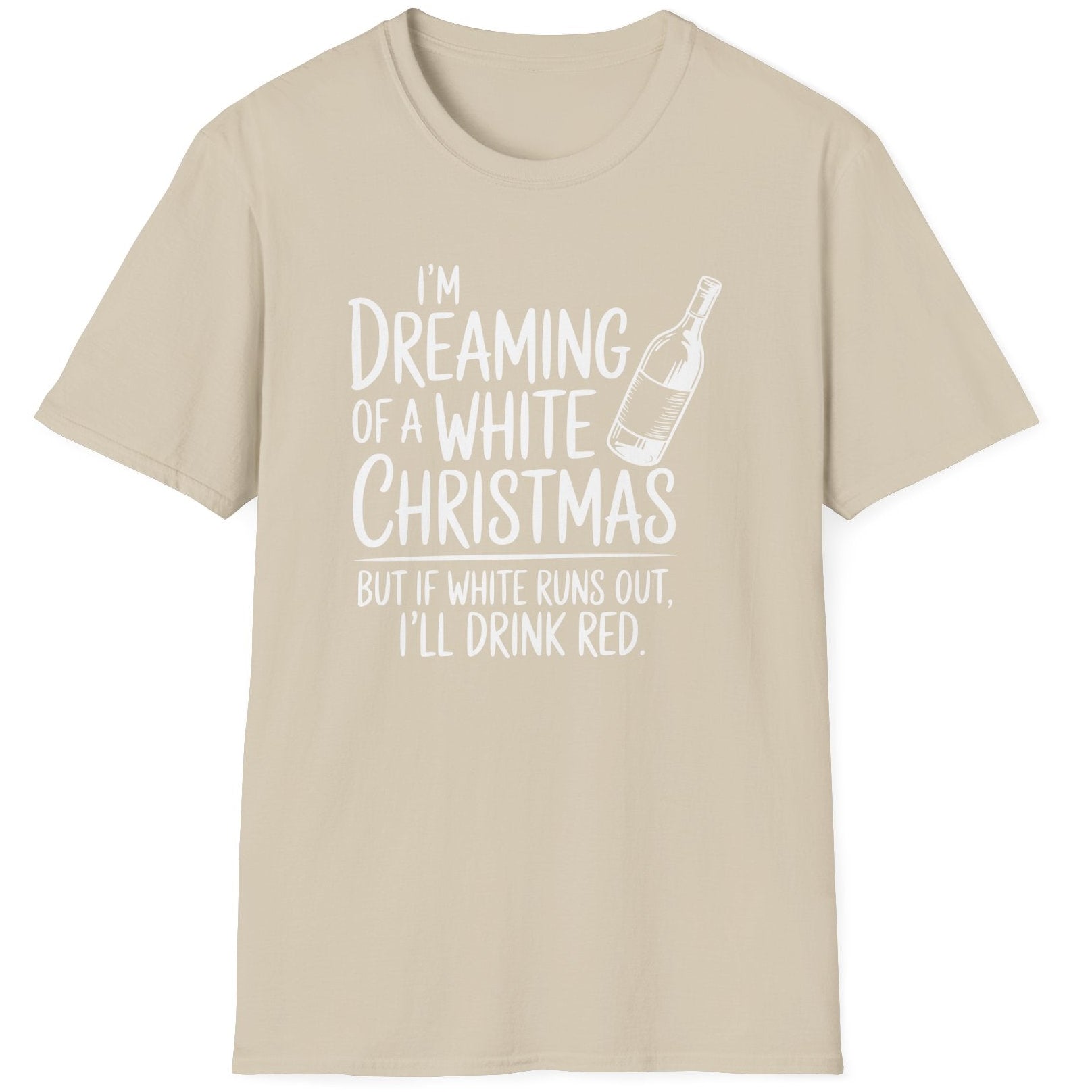 Funny Christmas Humor Short Sleeve Shirt with wine bottle and the text "I'm Dreaming of a White Christmas But if White Runs Out I'll Drink Red" - Sand