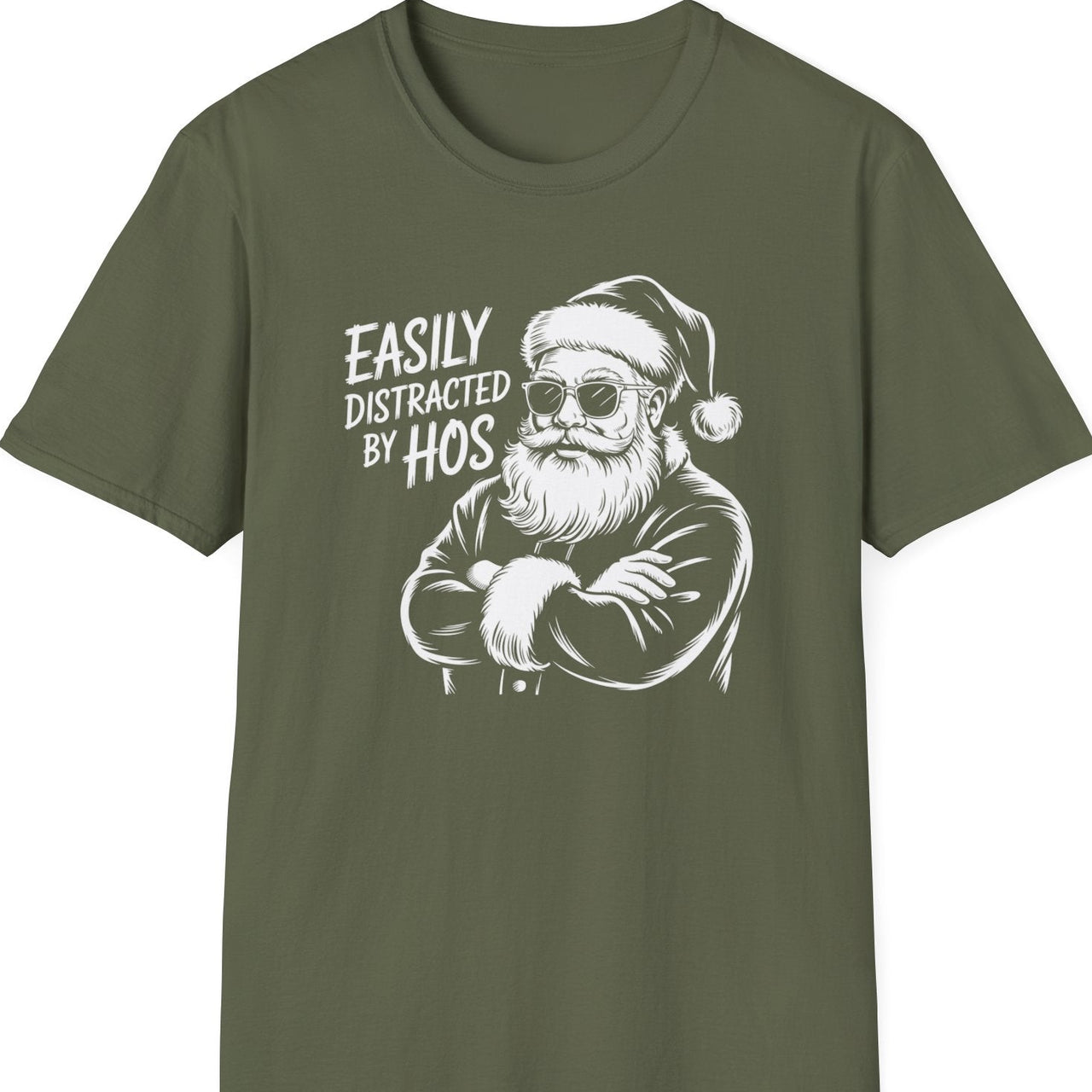 Funny Christmas Humor Short Sleeve Shirt with santa arms corssed and the text and the text "Easily Distracted By Hos" - Military Green