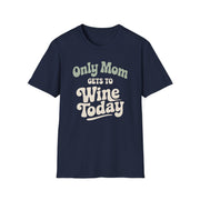 a navy t-shirt with 'Only Mom Gets to Wine Today' text funny mother's day, mom life, spring break, beach trips design