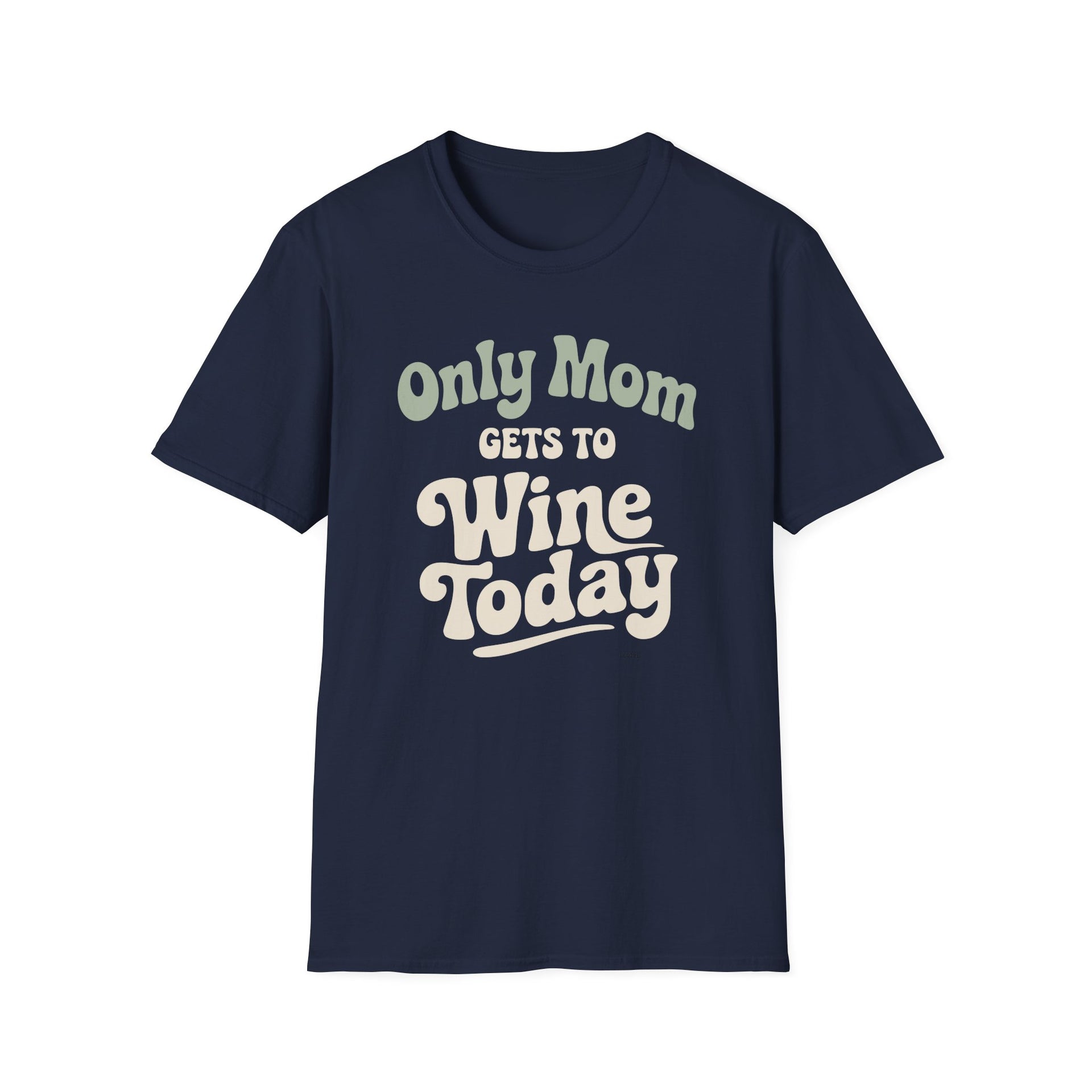 a navy t-shirt with 'Only Mom Gets to Wine Today' text funny mother's day, mom life, spring break, beach trips design