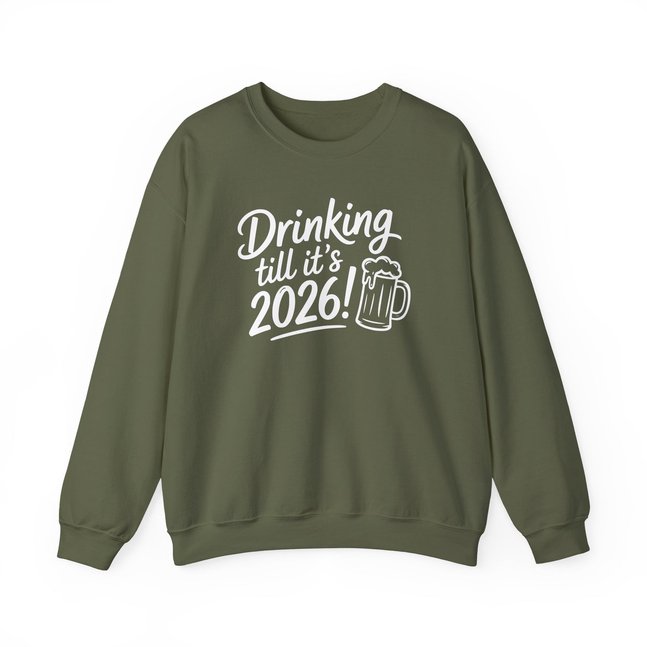 Drinking Till It's 2026 - Funny New Year's Eve Sweatshirt - Unisex (Men's & Women's)