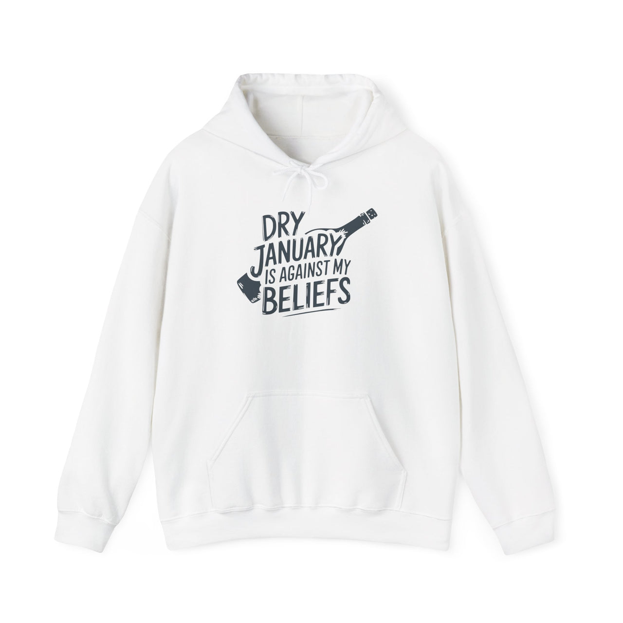 Dry January Is Against My Beliefs Funny Hoodie - Humorous Pullover for Wine and Bourbon Lovers, Sarcastic Drinking Apparel