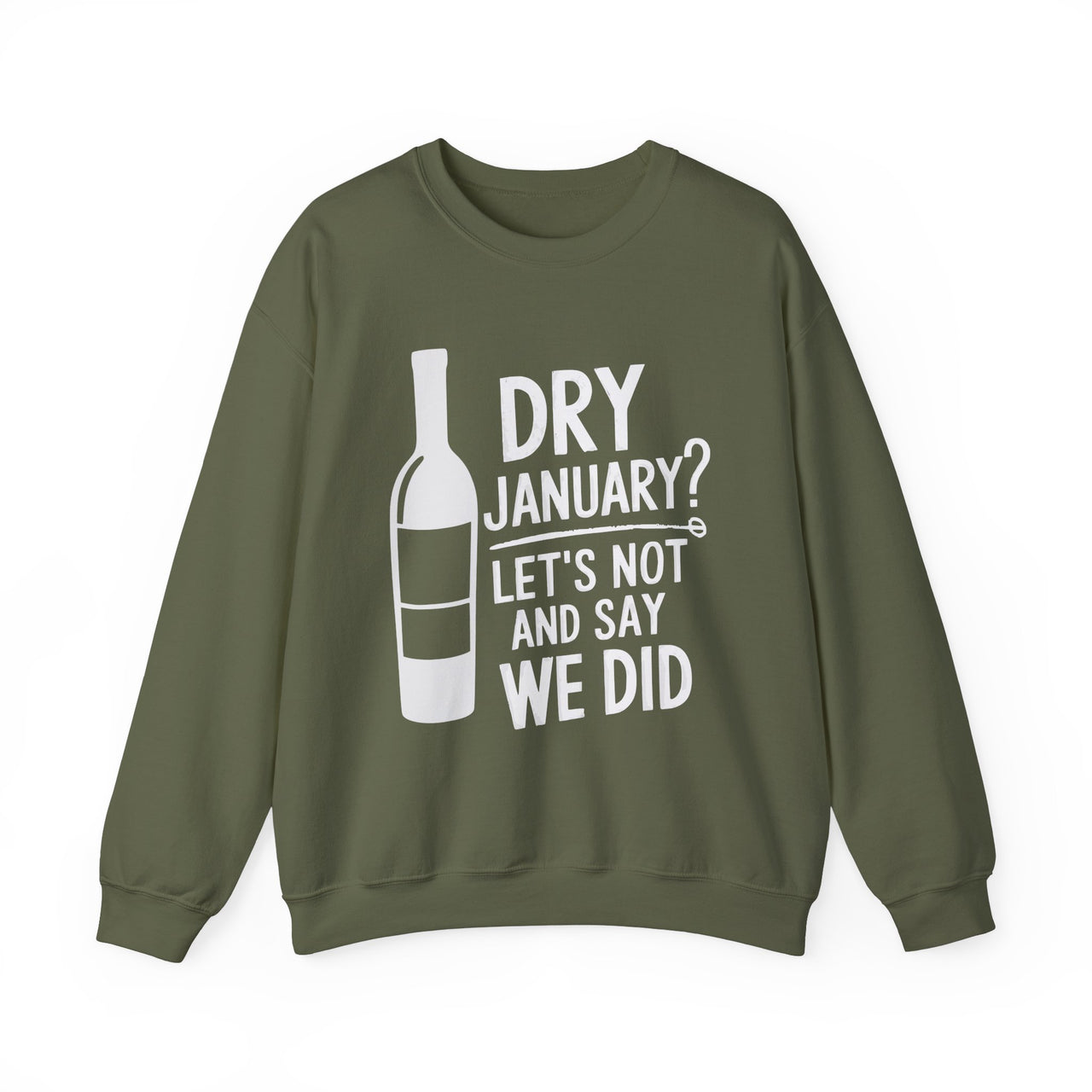 Dry January? Let's Not and Say We Did" Funny Sweatshirt - Drinking Humor Pullover, Wine and Beer Lover Apparel, Gift for Beverage Fans