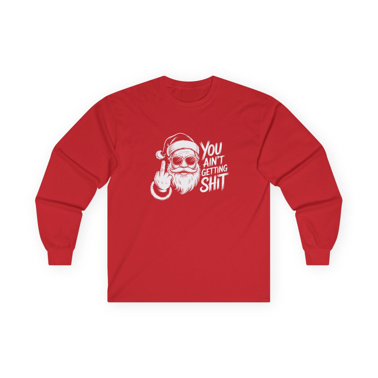 Rebel Santa Long Sleeve Tee — You Ain’t Getting Shit Long Sleeve Christmas Tee