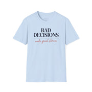 a light blue t-shirt with text 'Bad decisions make great stories' funny spring break, guys trip, girls trip, beach vacation, bachelor party, bachelorette party design