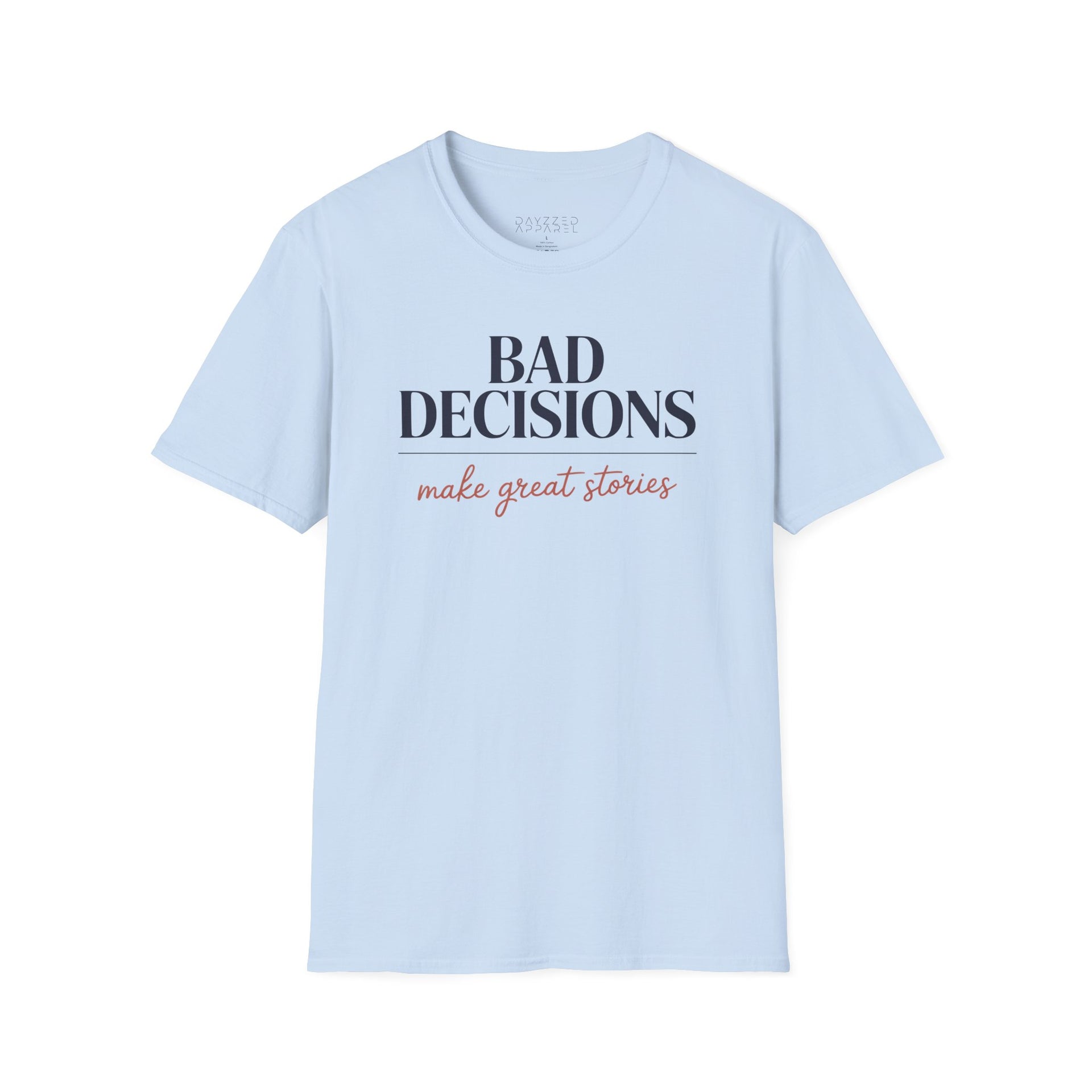 a light blue t-shirt with text 'Bad decisions make great stories' funny spring break, guys trip, girls trip, beach vacation, bachelor party, bachelorette party design