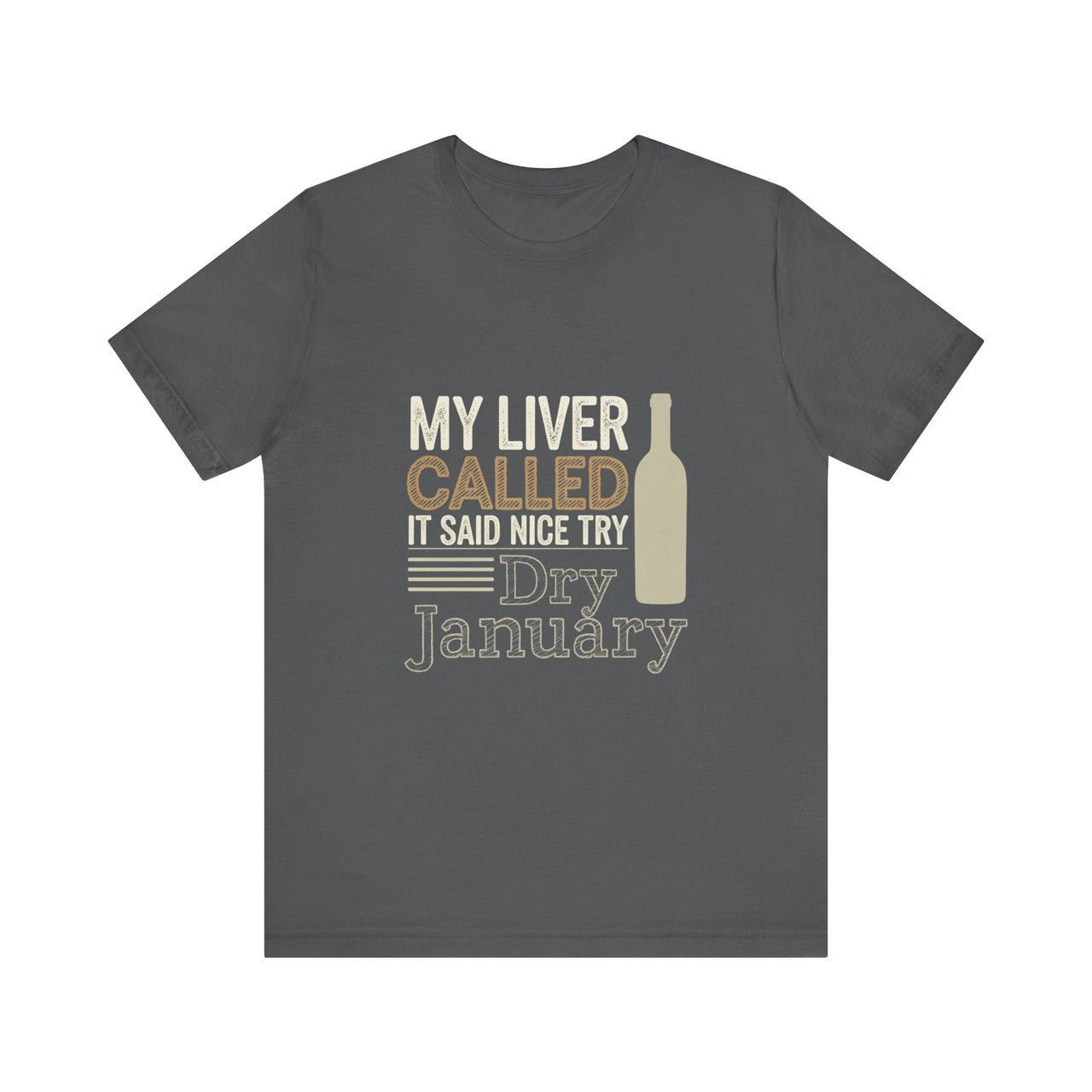 My Liver Called and Said Nice Try Dry January Funny T-Shirt - Drinking Humor Tee, Wine and Beer Lover Apparel, Gift for Beverage Fans