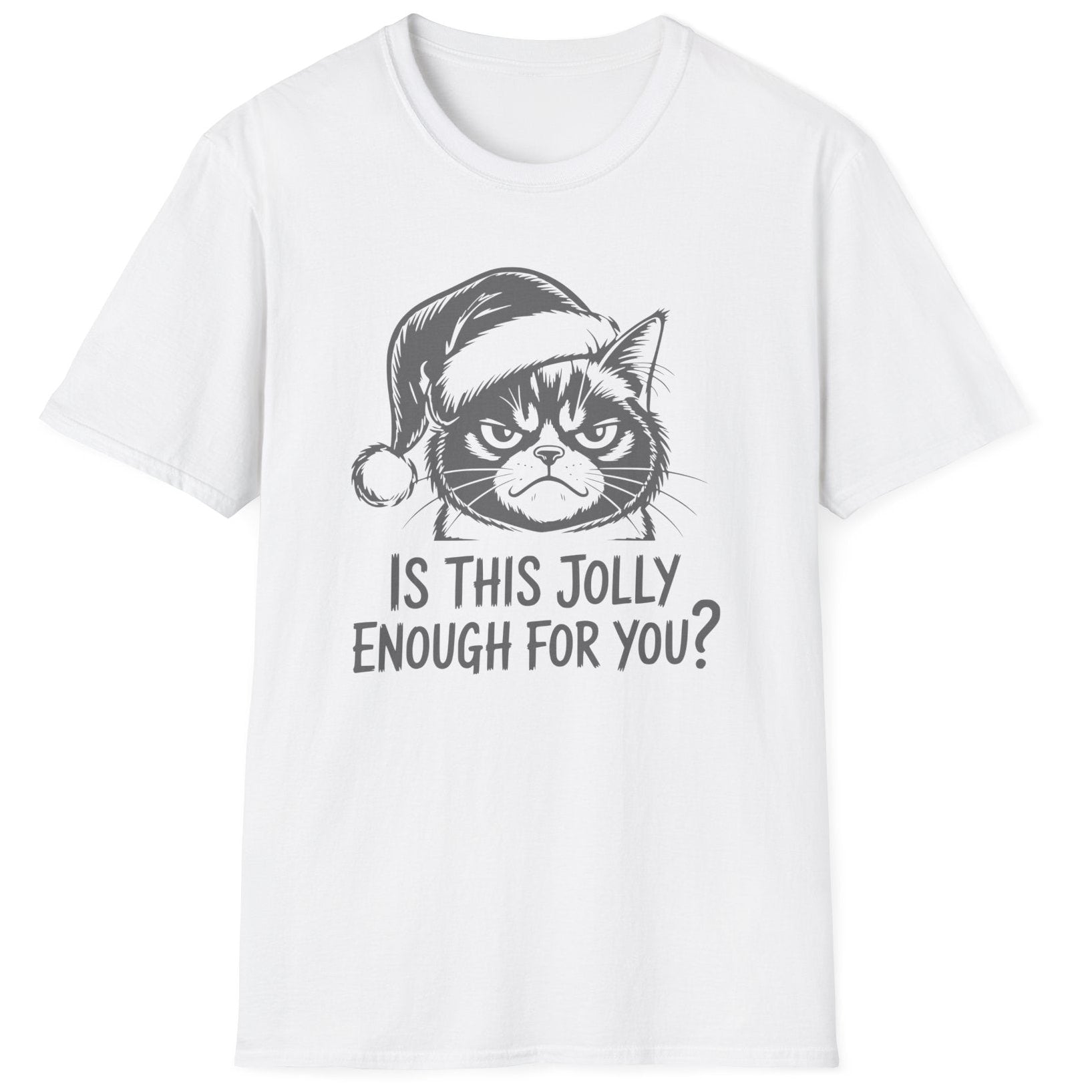 Funny Christmas Cat Humor Short Sleeve Shirt with a Grumpy Cat and the text "Is This Jolly Enough For You?" - White
