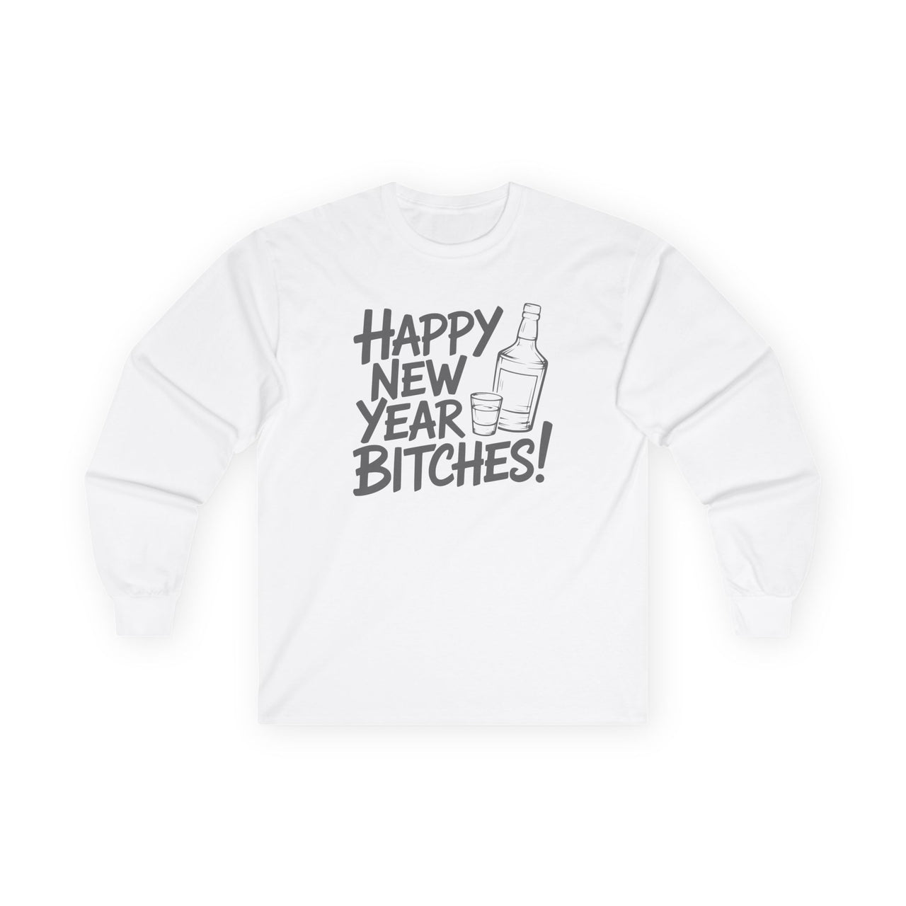 Happy New Year B*tches - Funny New Year's Eve Party Long Sleeve - Unisex (Men's & Women's)