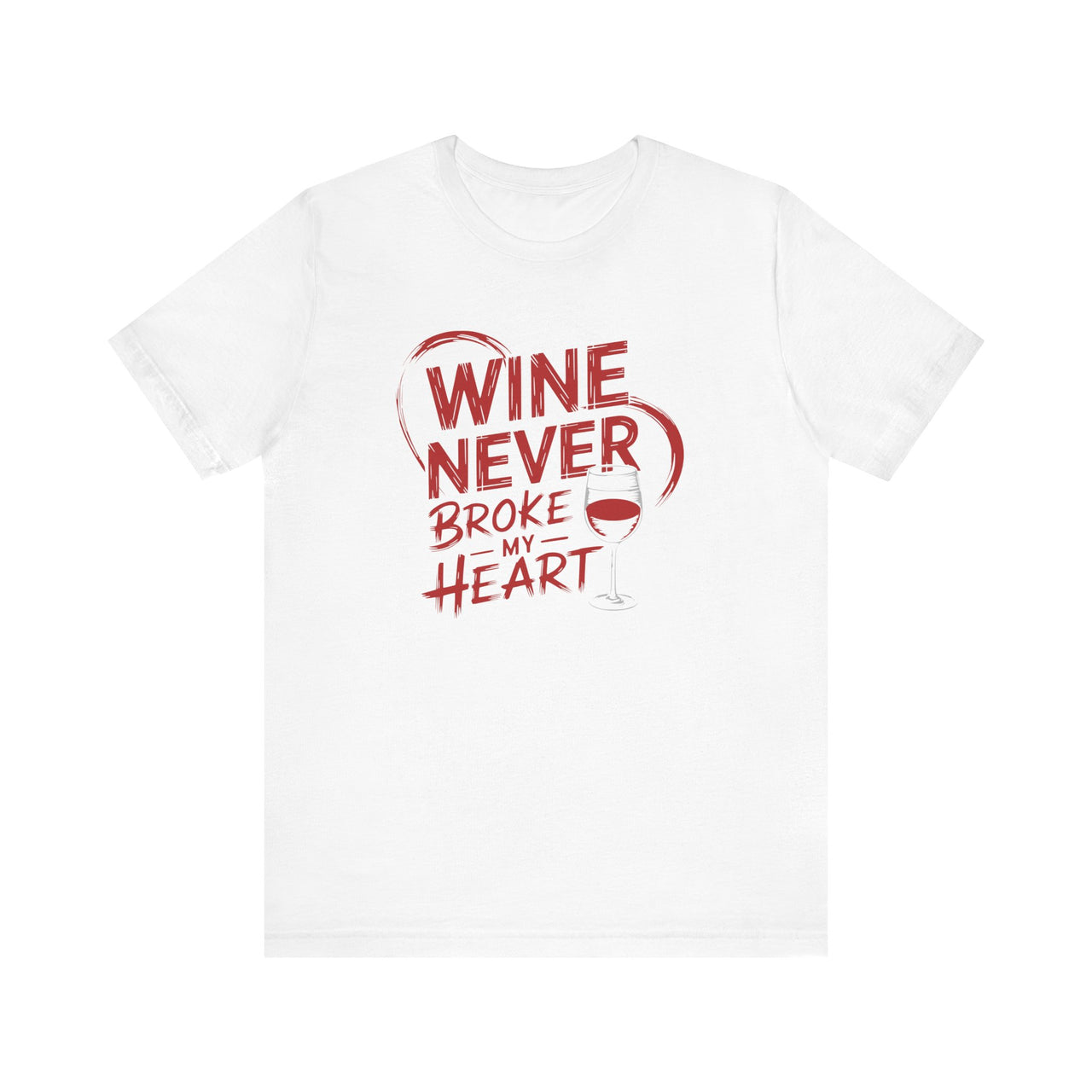 Wine Never Broke My Heart Funny T-Shirt - Wine Lover Valentine’s Day Tee, Perfect Gift for Her