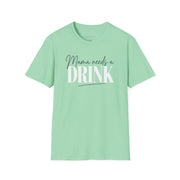 a mint green t-shirt with 'Mama needs a DRINK' text funny Mother's day, Mom life design