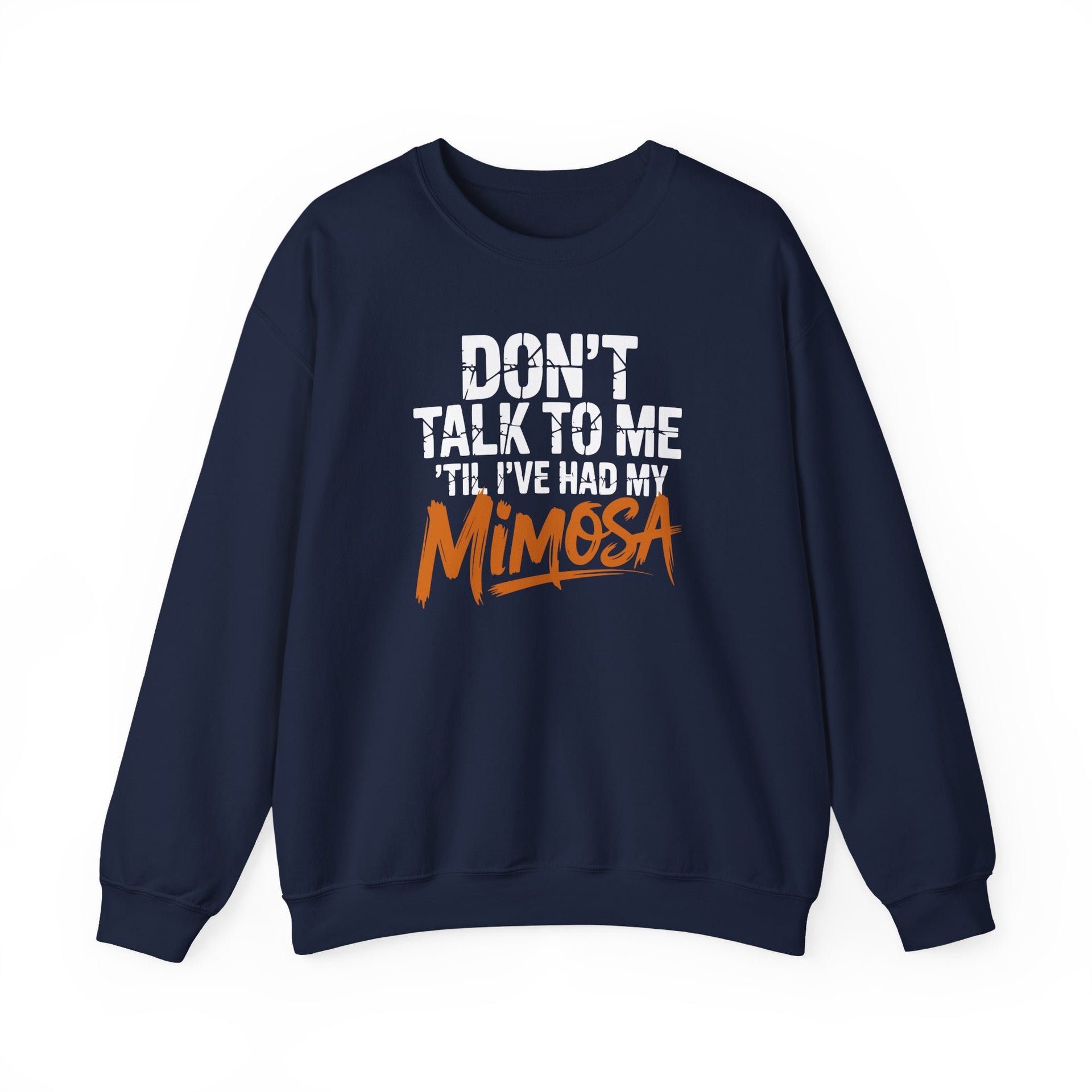 a navy sweatshirt with the text 'Don't talk to me 'til i've had my mimosa' funny mothers day, girls trip, mom life design