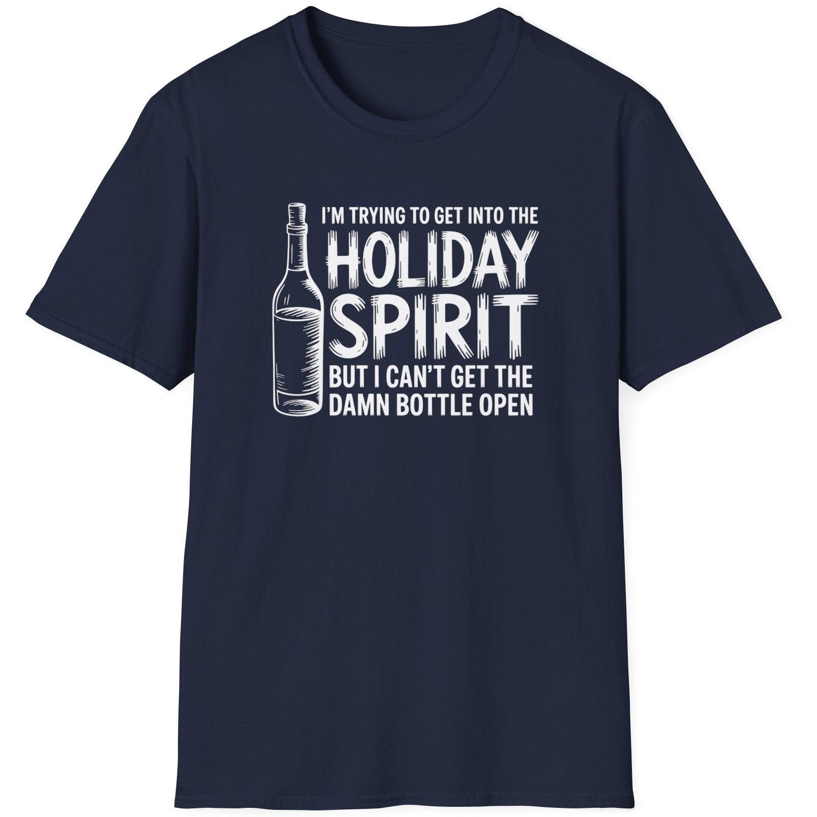 Funny Christmas Drinking Humor Short Sleeve Shirt with a Wine Bottle and the text "I'm Trying to get into the Holiday Spirit but I cant get the Bottle Open" - Navy Blue