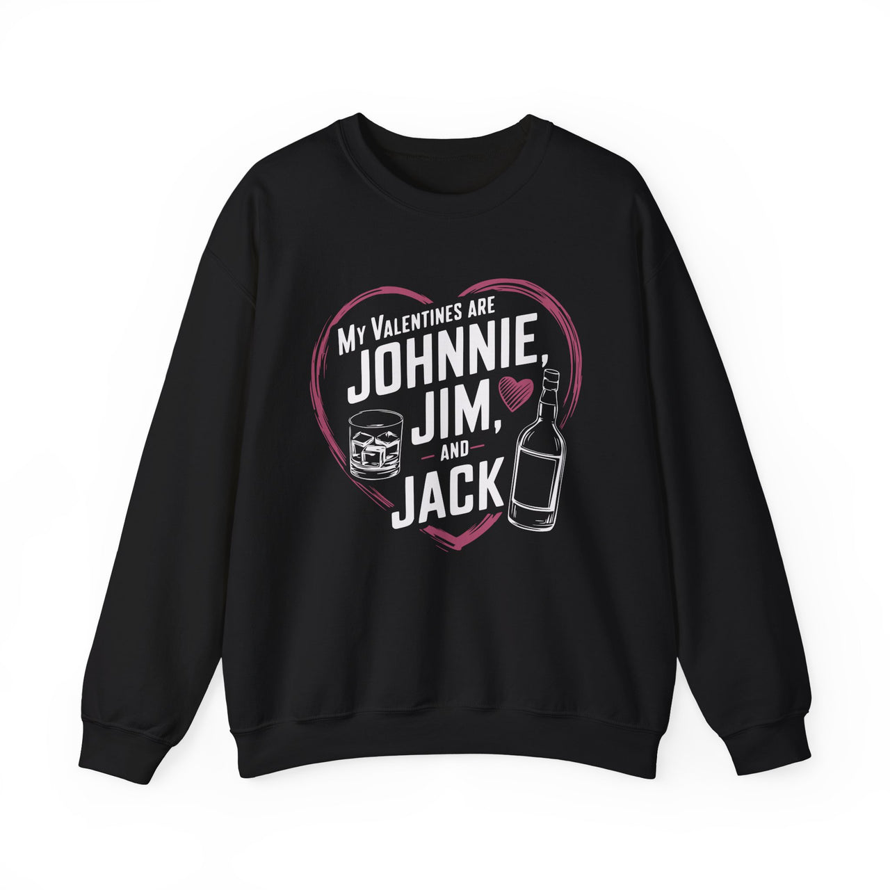 My Valentines Are Johnnie, Jim, and Jack Funny Valentine’s Sweatshirt - Whiskey Lover Pullover, Perfect Gift for Her or Him