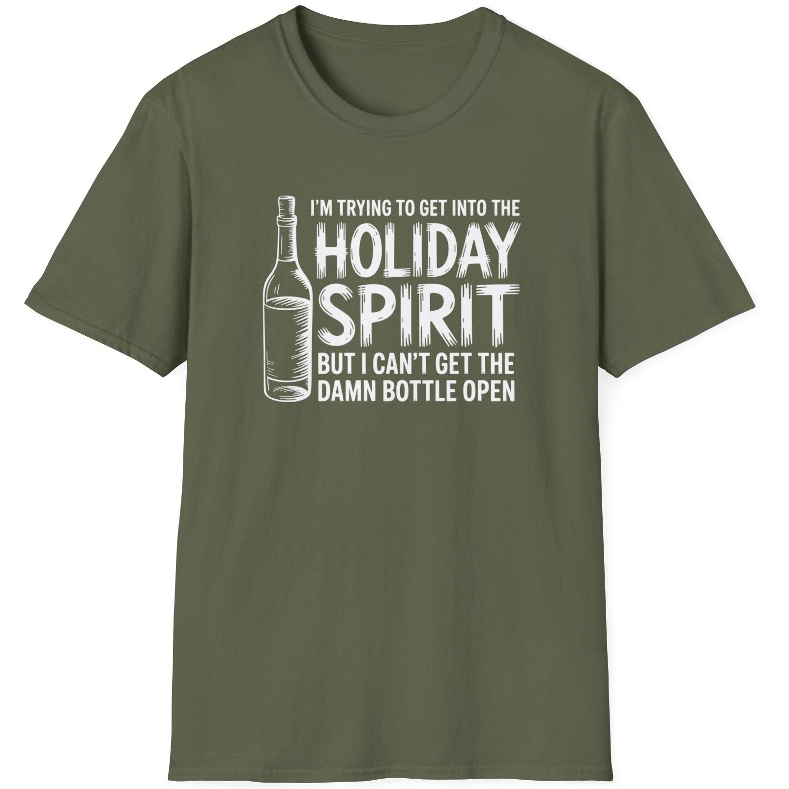 Funny Christmas Drinking Humor Short Sleeve Shirt with a Wine Bottle and the text "I'm Trying to get into the Holiday Spirit but I cant get the Bottle Open" - Military Green