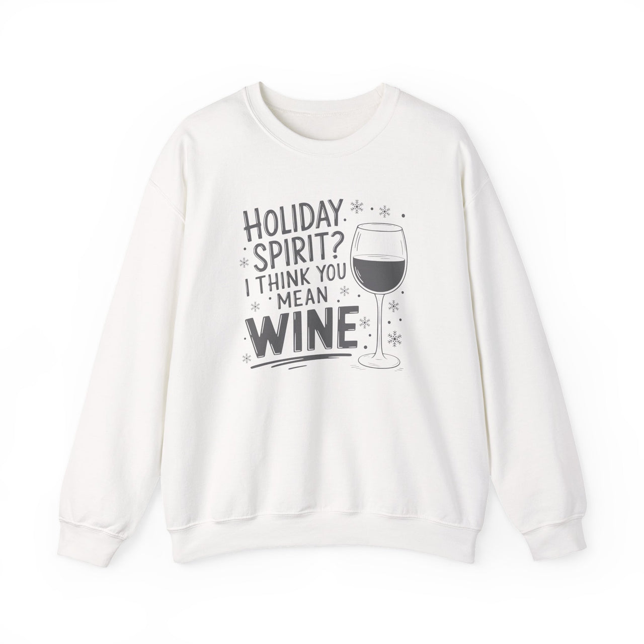 Holiday Spirit? I Think You Mean Wine – Funny Christmas Wine Sweatshirt