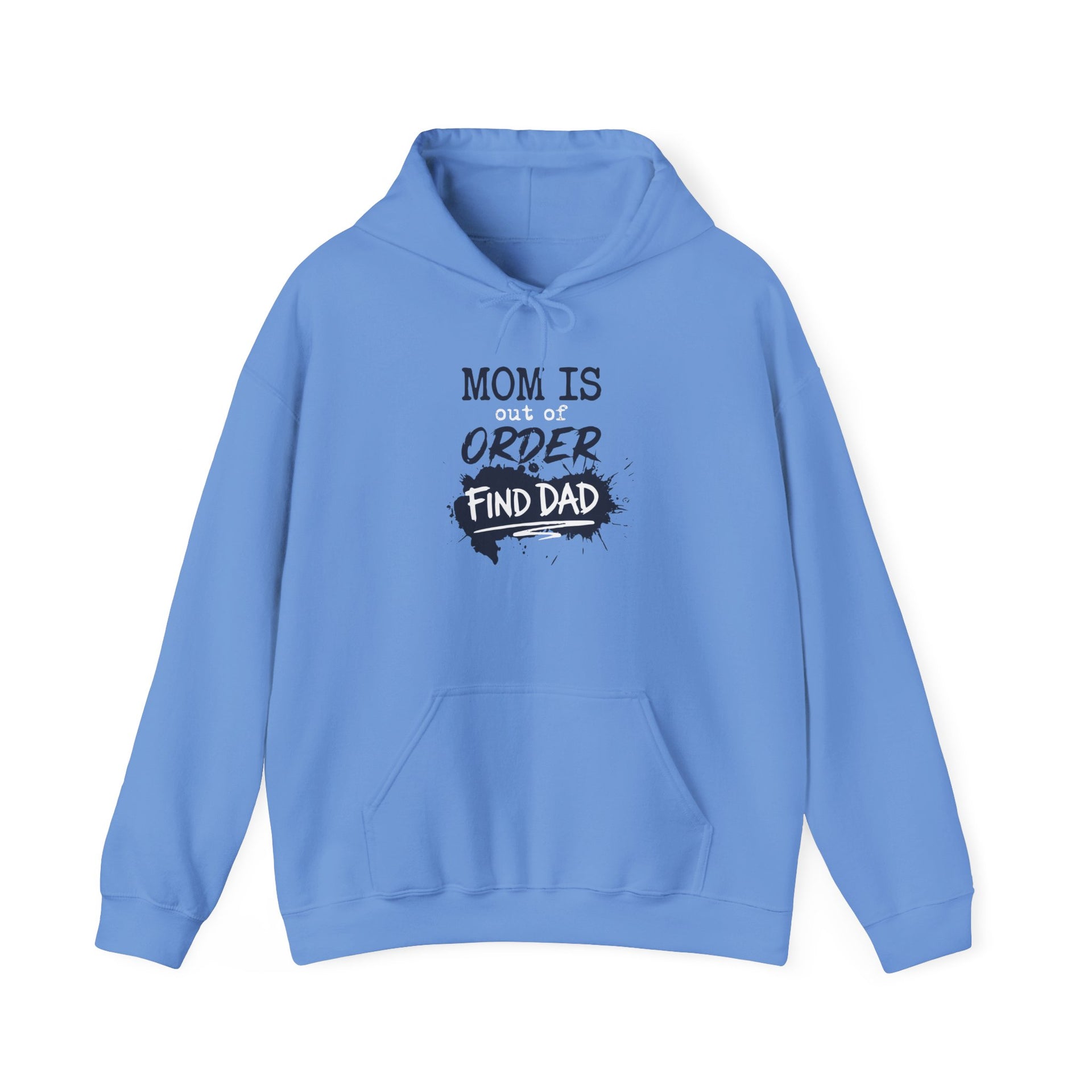 a blue hoodie with text 'Mom is out of order find dad' funny mother's day, mom life, girls trip design