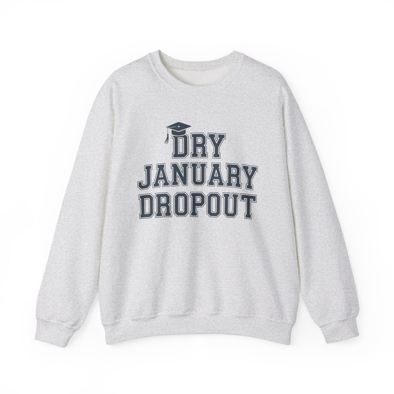Dry January Dropout Funny Sweatshirt - Humor Drinking Pullover, Wine and Beer Lover Apparel, Gift for Beverage Enthusiasts