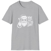 Funny Christmas Humor Short Sleeve Shirt with Santa flipping you off and the text "You Ain't Getting Shit" - Sport Grey