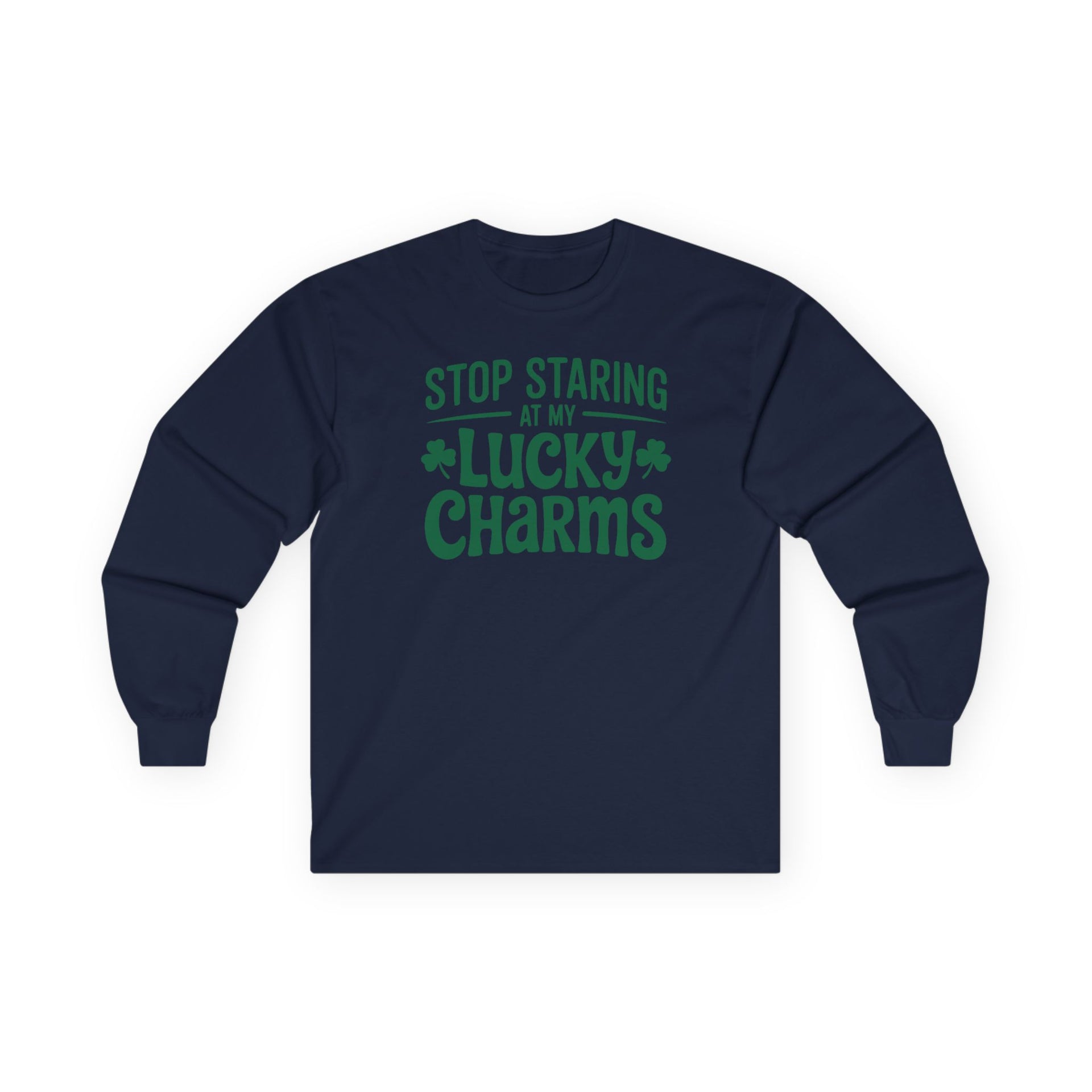 navy long-sleeve shirt with the phrase stop staring at my lucky charms funny st patricks day design