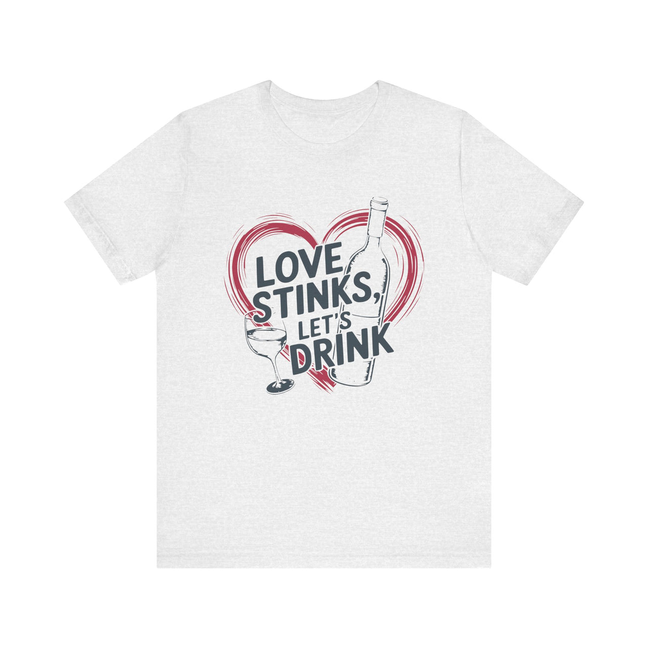 Love Stinks, Let’s Drink Funny Valentine’s T-Shirt - Cute Valentine’s Day Drinking Tee, Perfect Gift for Her or Him