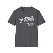 a gray t-shirt with 'Day Drinking Made Me Do It' text funny day drinking, spring break, guys trips, girls trips, beach trips design