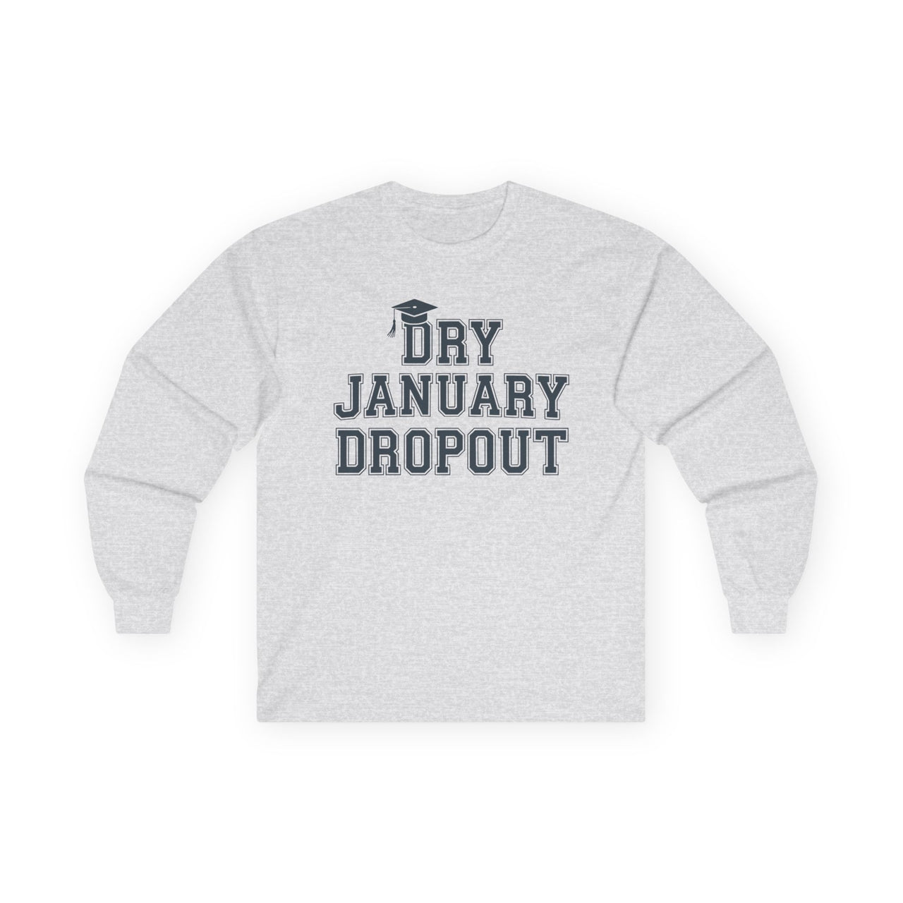 Dry January Dropout Funny Long-Sleeve Shirt - Humor Drinking Tee, Wine and Beer Lover Apparel, Gift for Beverage Enthusiasts