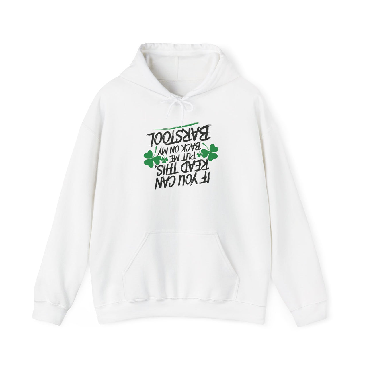 St. Patrick's Day Hoodie | If You Can Read This, Put Me Back on My Barstool | Funny Irish Drinking Pullover for Pub Crawls