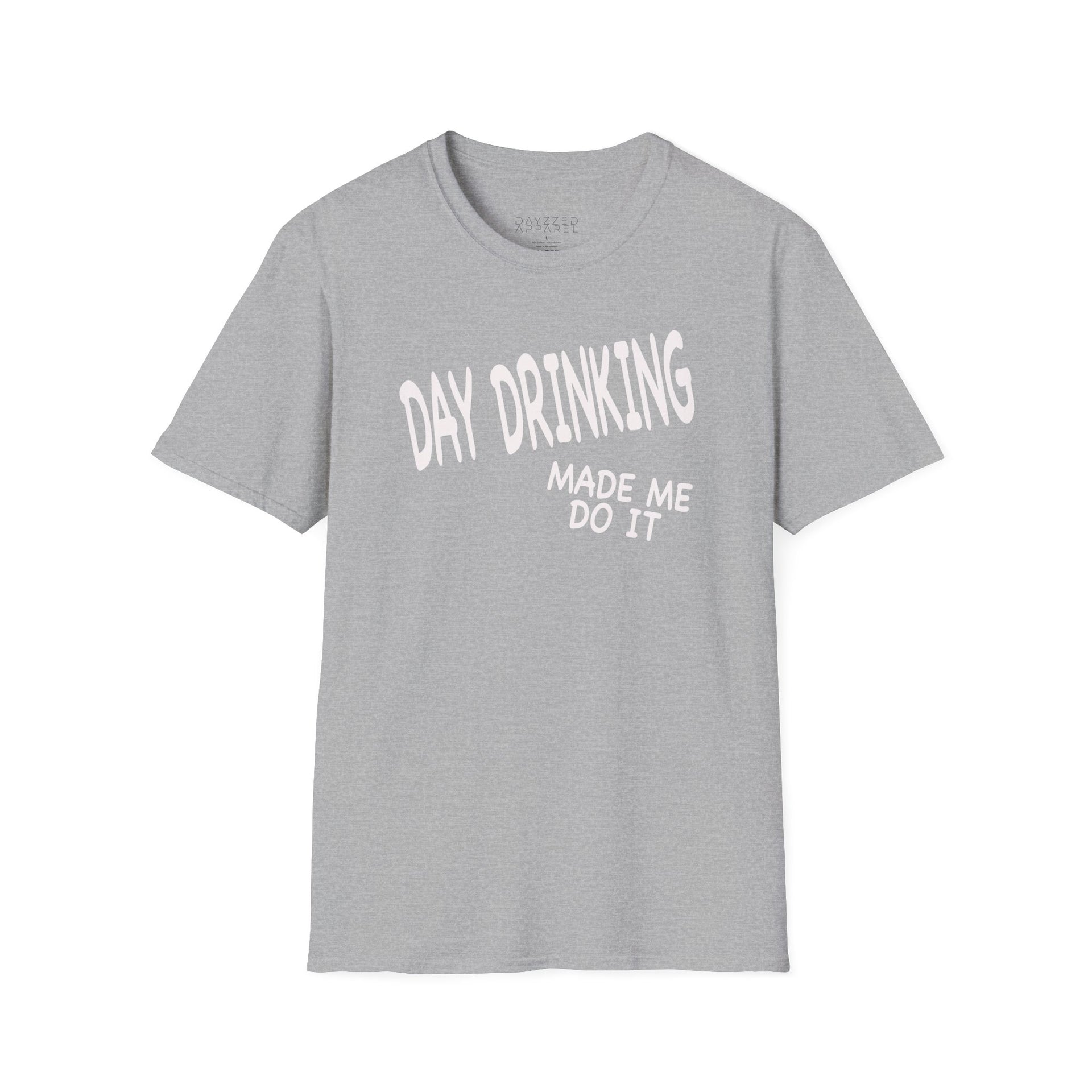 a sport gray t-shirt with 'Day Drinking Made Me Do It' text funny day drinking, spring break, guys trips, girls trips, beach trips design