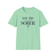 a mint green premium soft-style t-shirt with text 'You Try Parenting Sober' funny mother's day, mom life, father's day design