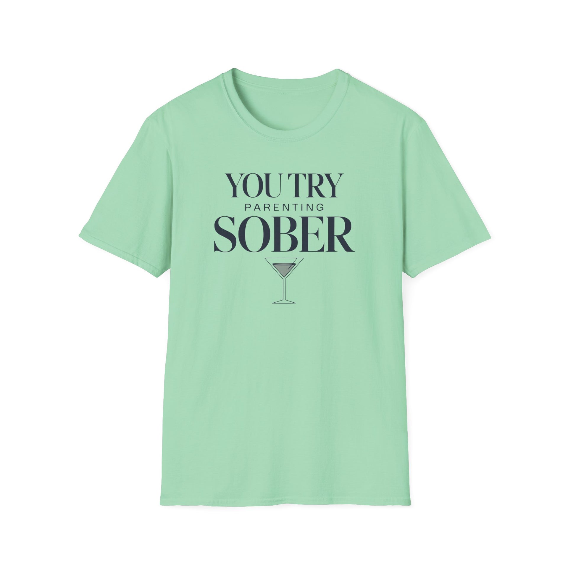 a mint green premium soft-style t-shirt with text 'You Try Parenting Sober' funny mother's day, mom life, father's day design