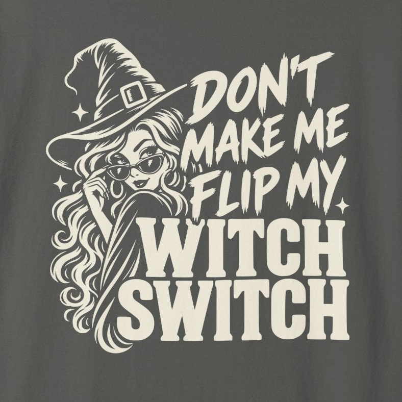 Don’t Make Me Flip My Witch Switch Halloween T-Shirt