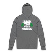 Gray hoodie with green text "Irish You Were Naked" and shamrock design St Patricks Day design