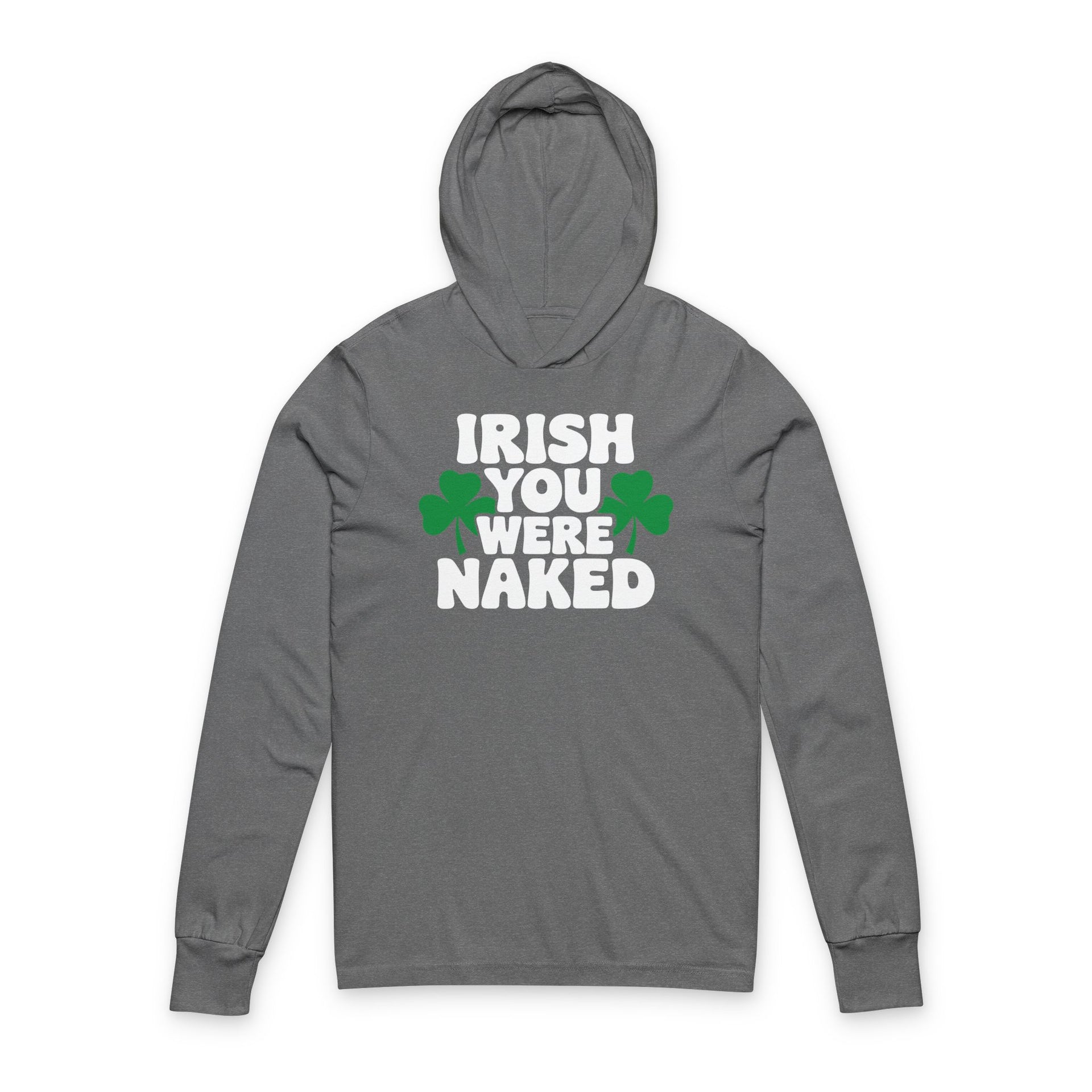 Gray hoodie with green text "Irish You Were Naked" and shamrock design St Patricks Day design