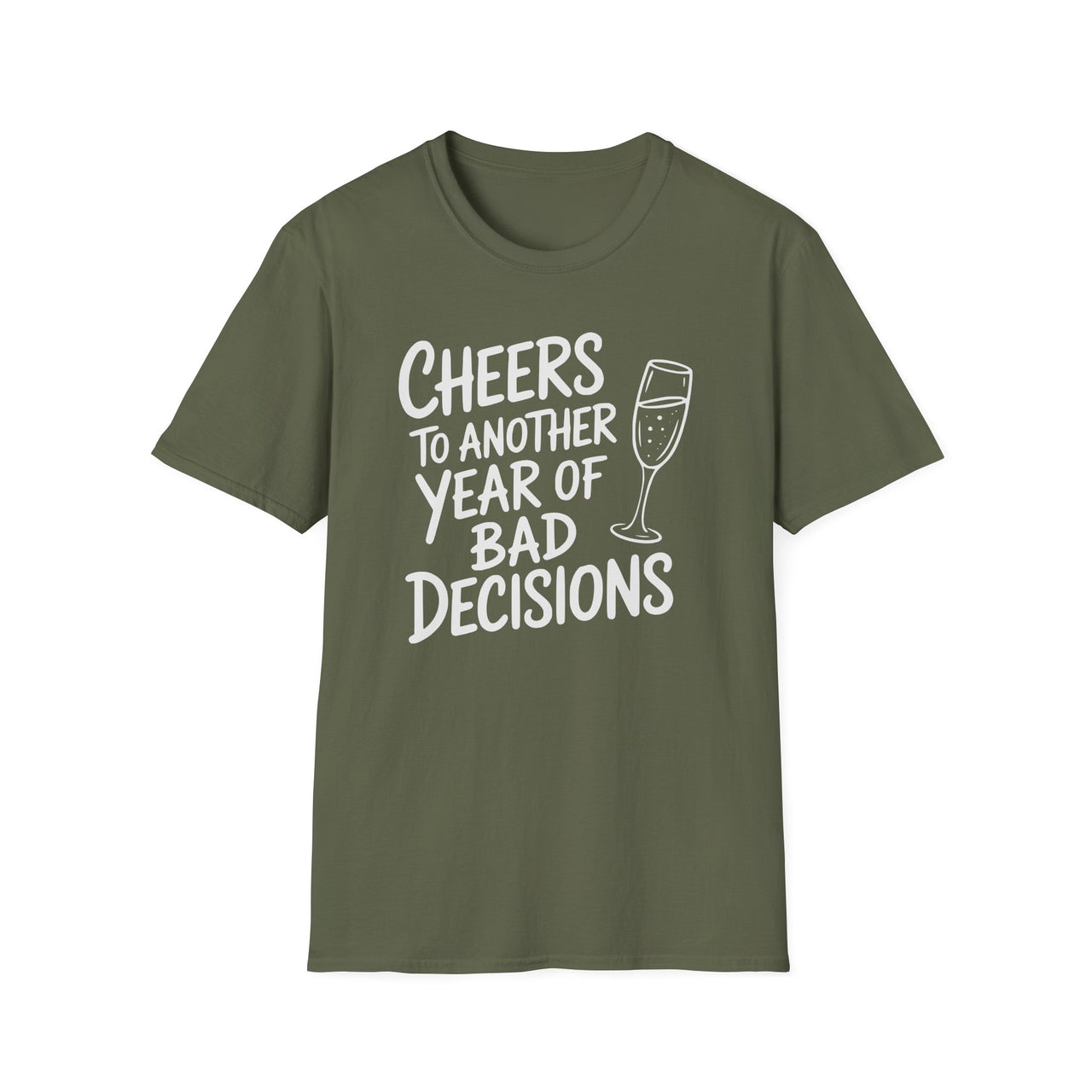 Cheers to Another Year of Bad Decisions - Funny New Year's Drinking Shirt - Unisex (Men's & Women's)