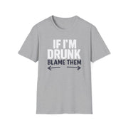 a gray t-shirt with text 'If I'm Drunk Blame Them' funny spring break, beach trip, summer vacation, guys trips, girls trips, bachelor parties, bachelorette parties design 