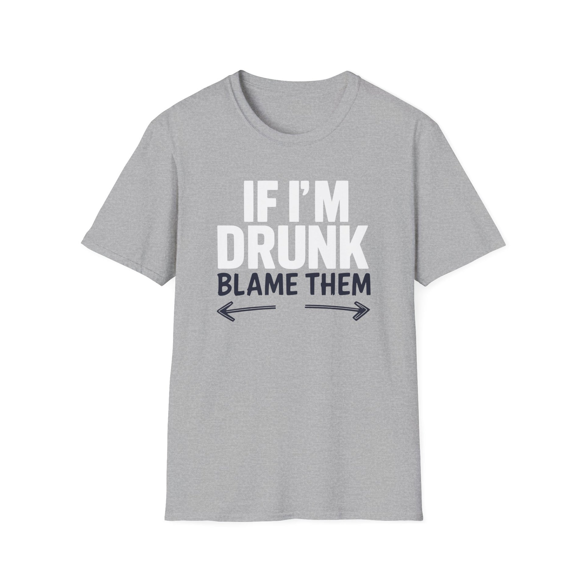 a gray t-shirt with text 'If I'm Drunk Blame Them' funny spring break, beach trip, summer vacation, guys trips, girls trips, bachelor parties, bachelorette parties design 