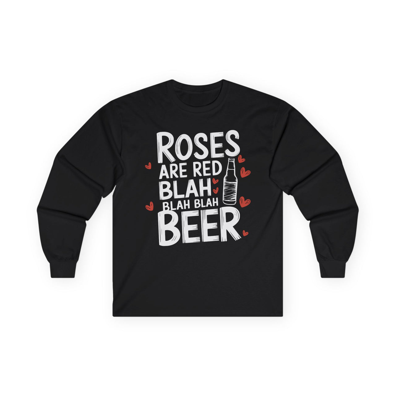 Roses Are Red, Blah Blah Blah, Beer Funny Valentine’s Long-Sleeve Shirt - Cute Beer Lover Tee, Perfect Gift for Him or Her