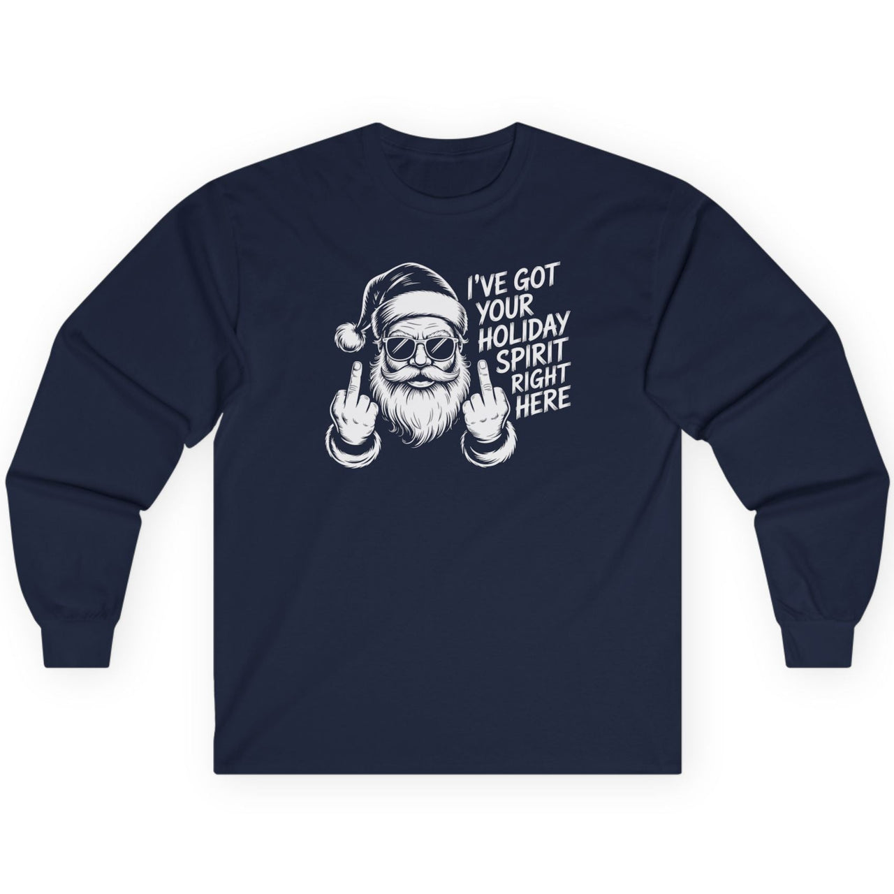 Navy blue long-sleeve shirt with a graphic of a Santa Claus wearing sunglasses and the text ive got your holiday spirit right here