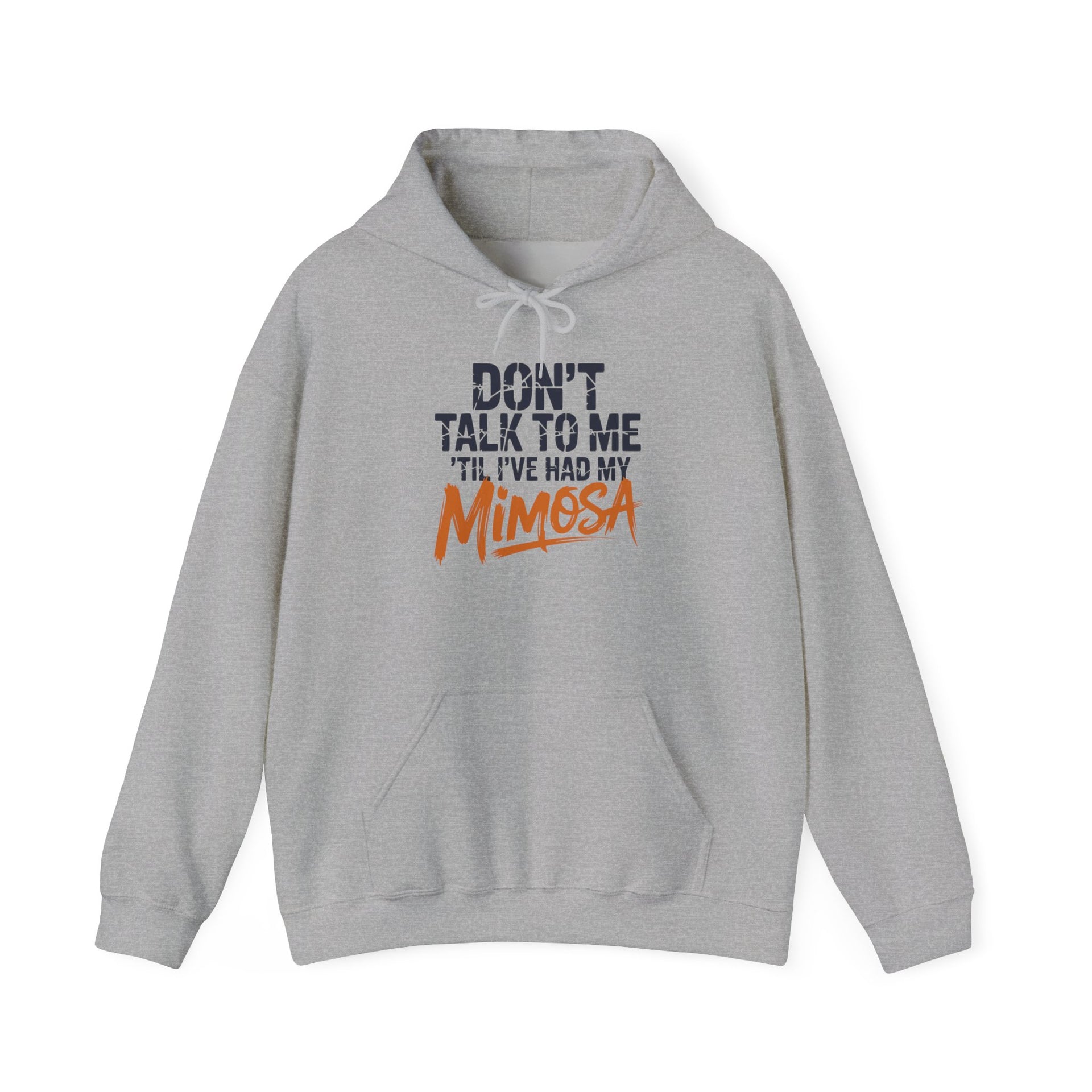 a gray hoodie with text 'Don't talk to me I've had my Mimosa' funny mother's day, mom life, girls trip design