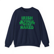 navy sweatshirt with the phrase Irish you were naked and shamrock graphics St Patricks Dy design