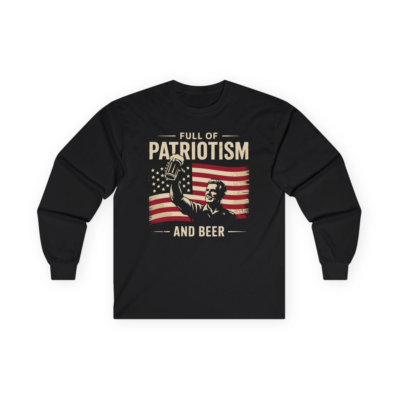 4th of July – Full of Patriotism and Beer – Patriotic Heavy Cotton Long Sleeve Tee
