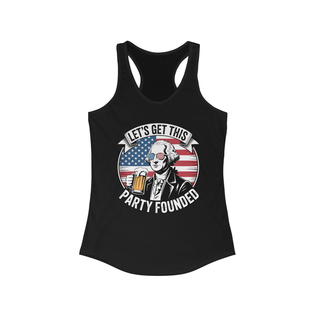 4th of July – Lets Get This Party Founded – Patriotic Soft Racerback Tank Top