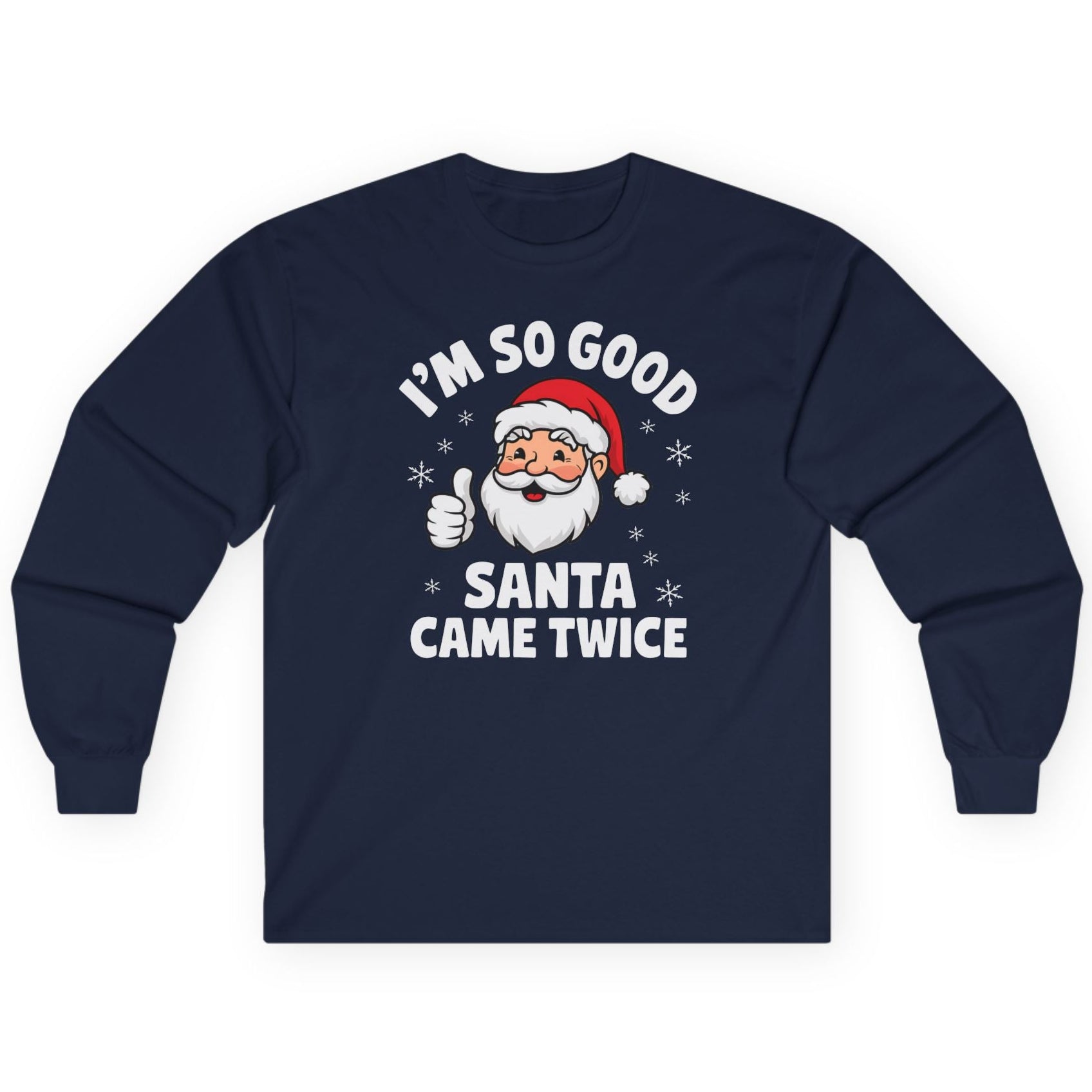 Navy blue long-sleeve shirt with Santa Claus graphic and the phrase im so good santa came twice