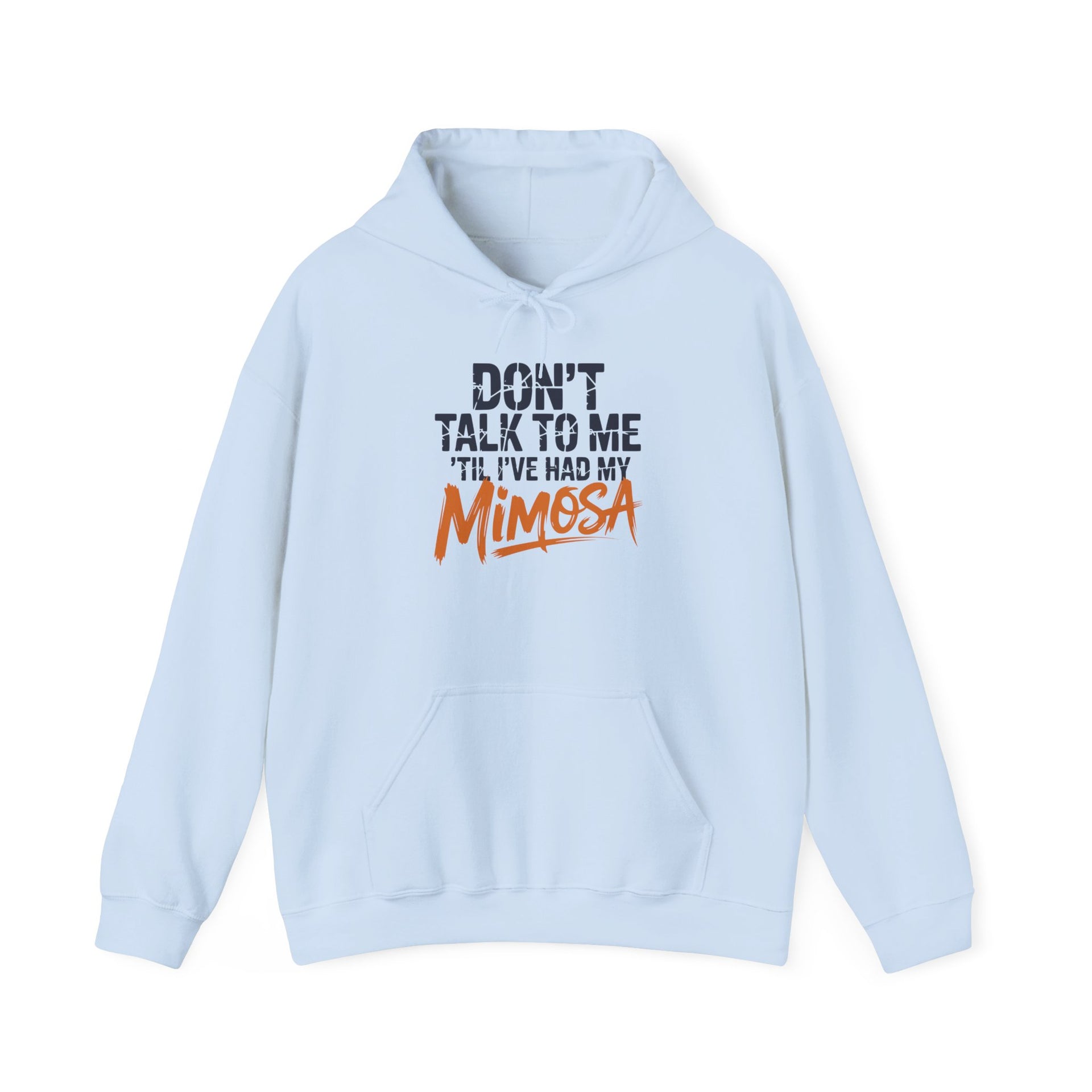 a light blue hoodie with text 'Don't talk to me I've had my Mimosa' funny mother's day, mom life, girls trip design