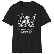 Funny Christmas Humor Short Sleeve Shirt with wine bottle and the text "I'm Dreaming of a White Christmas But if White Runs Out I'll Drink Red" - Black