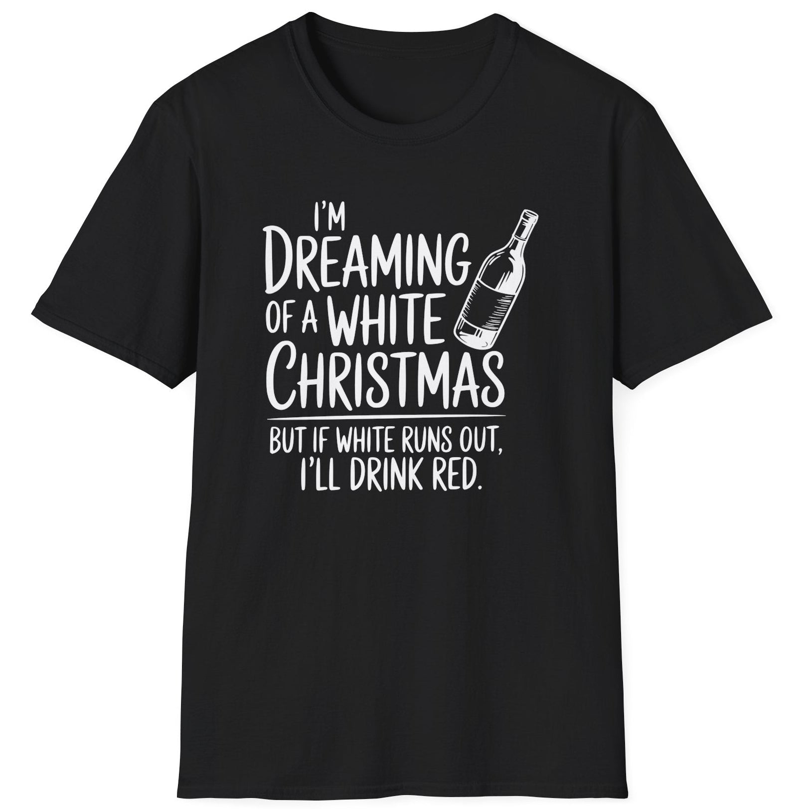 Funny Christmas Humor Short Sleeve Shirt with wine bottle and the text "I'm Dreaming of a White Christmas But if White Runs Out I'll Drink Red" - Black