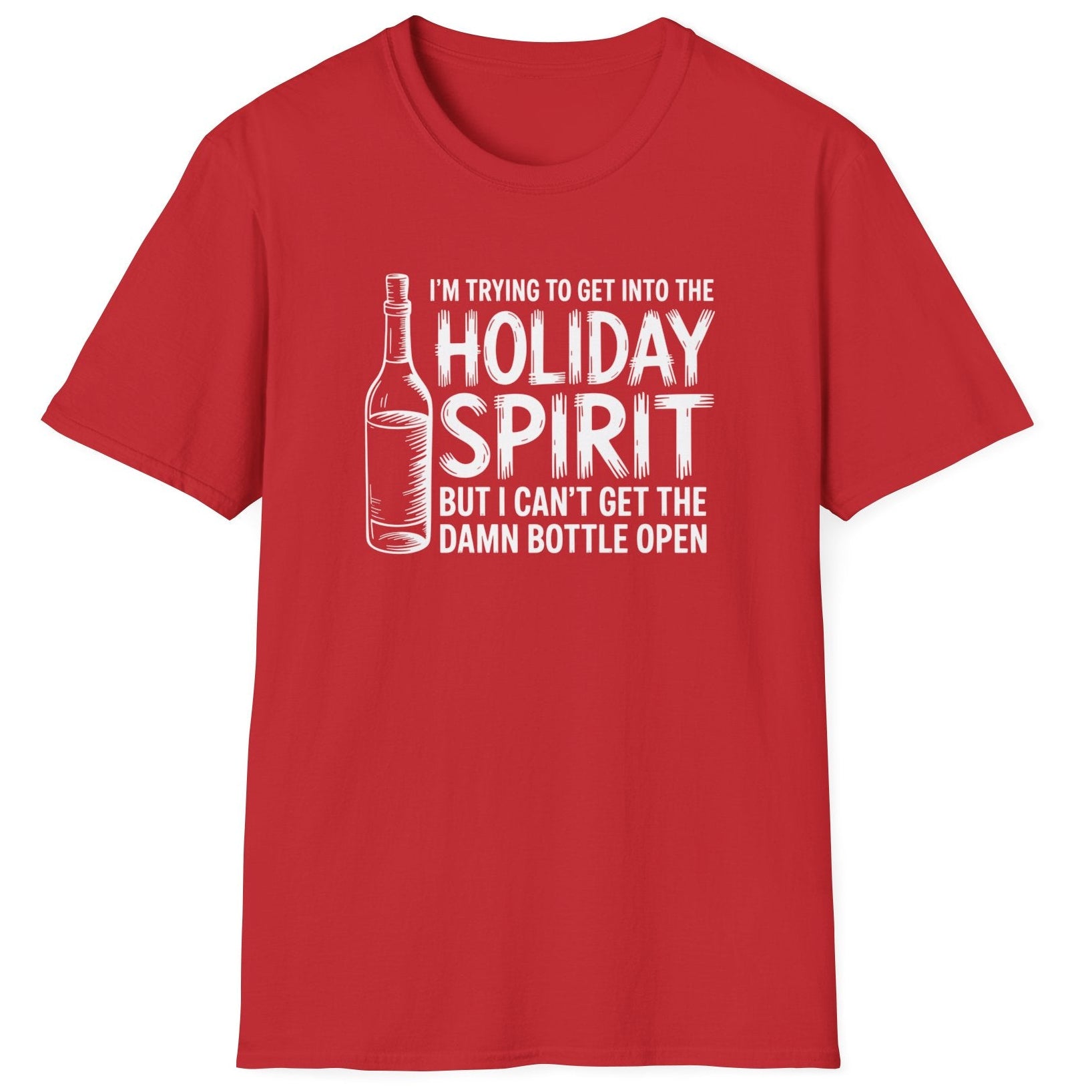Funny Christmas Drinking Humor Short Sleeve Shirt with a Wine Bottle and the text "I'm Trying to get into the Holiday Spirit but I cant get the Bottle Open" -  Red